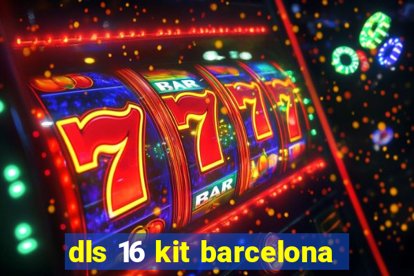 dls 16 kit barcelona